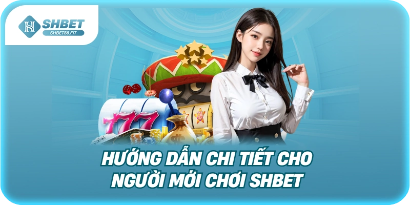 SHBET88 8 Hướng dẫn chi tiết cho người mới chơi Shbet